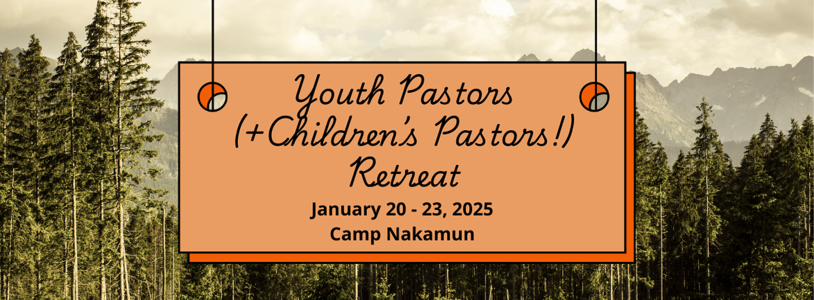 Youth + Children's Pastors Retreat 2025