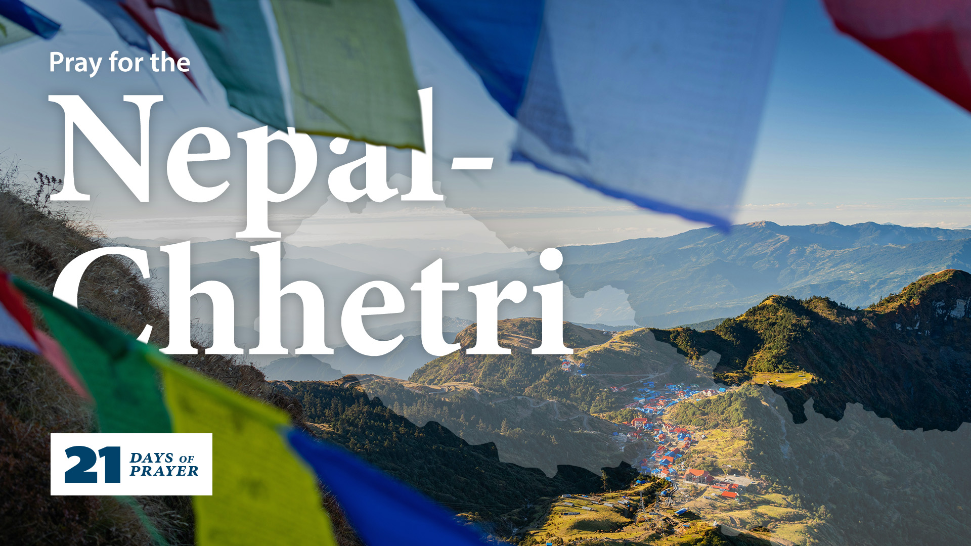 21 Days of Prayer: Nepal-Chhetri | Day 14