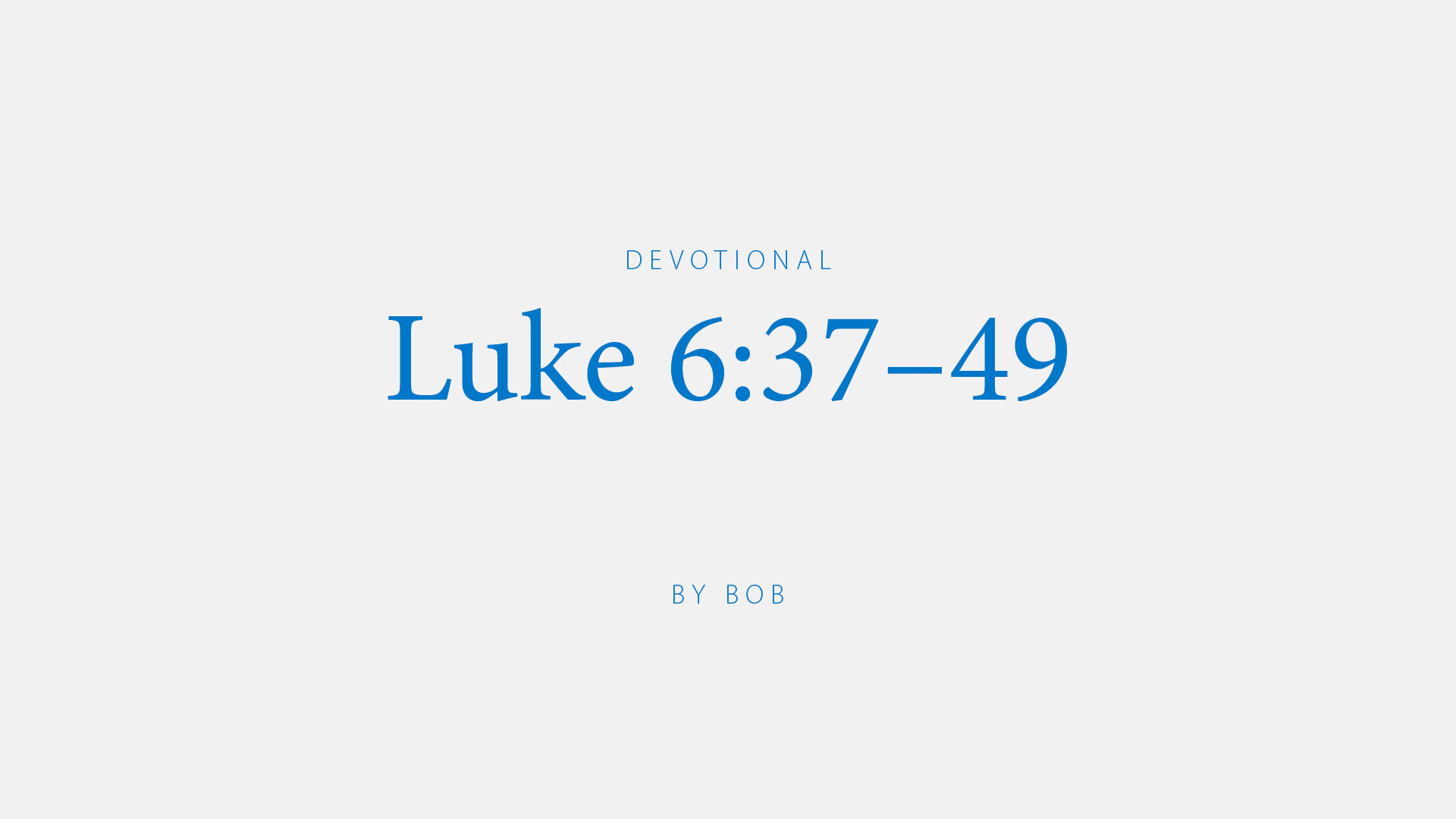 Luke 6:37–49